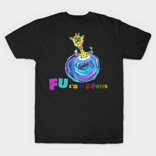 FU i'm a giraffe T-Shirt